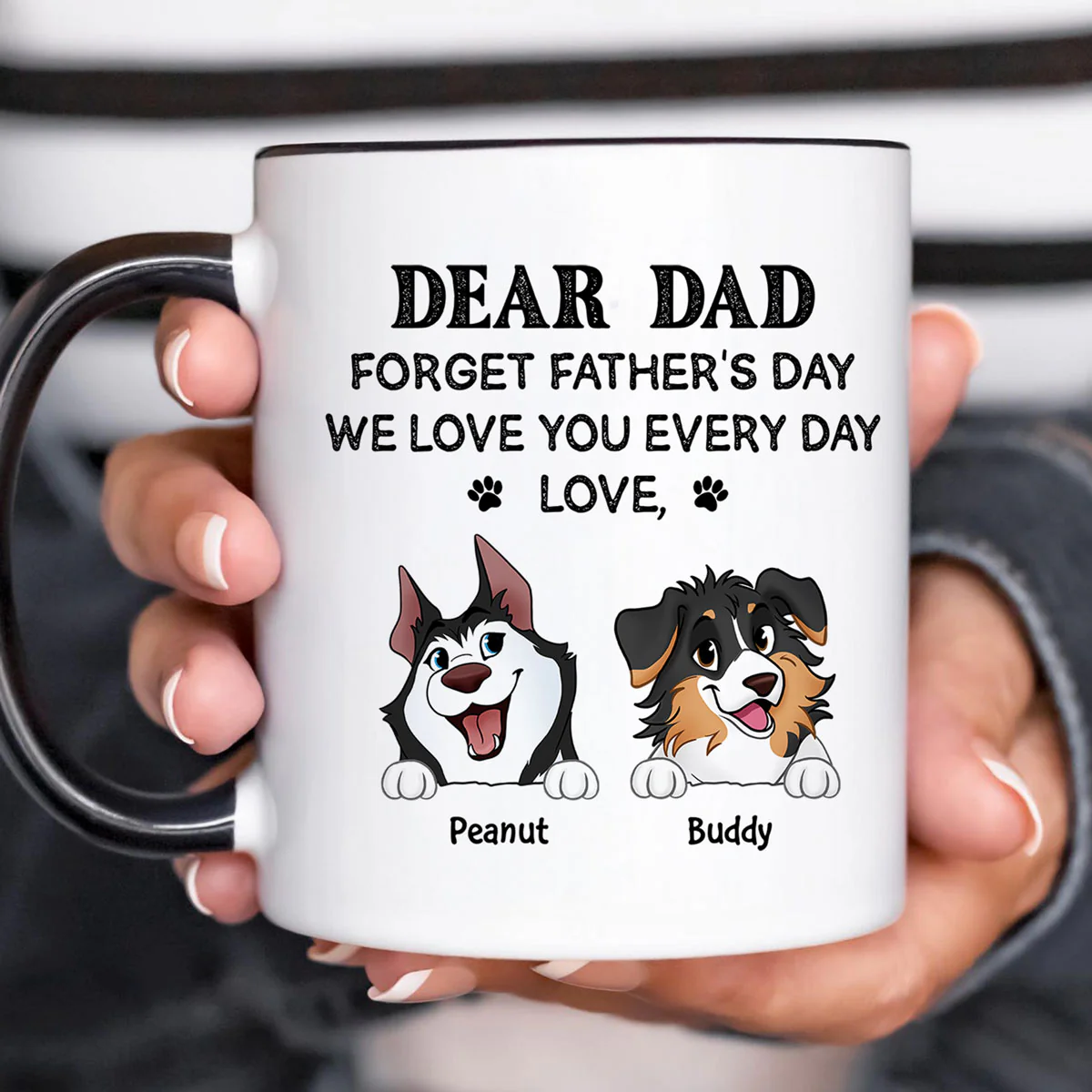 Forget Father's Day We Love You Every Day Gift For Dog Lover Personalized Mug - Image 5