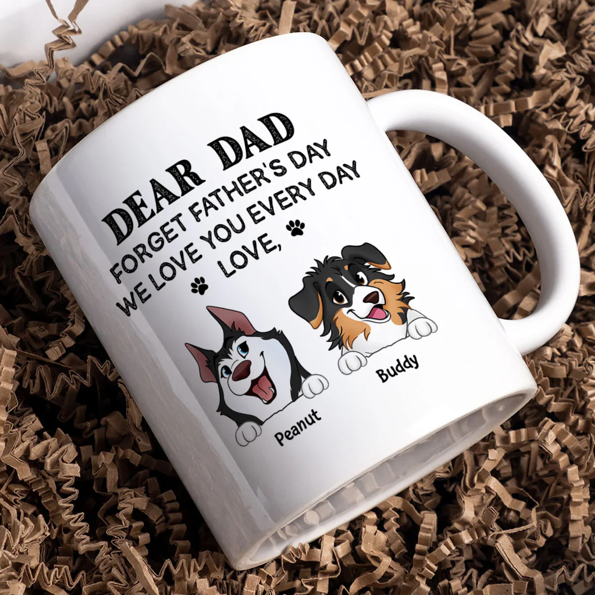 Forget Father's Day We Love You Every Day Gift For Dog Lover Personalized Mug - Image 8