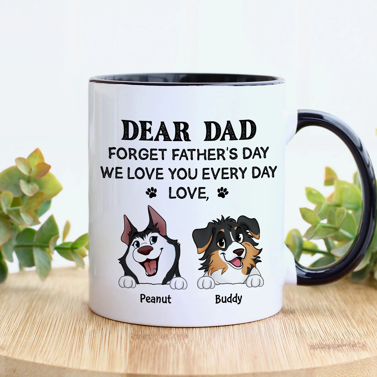 Forget Father's Day We Love You Every Day Gift For Dog Lover Personalized Mug - Image 9