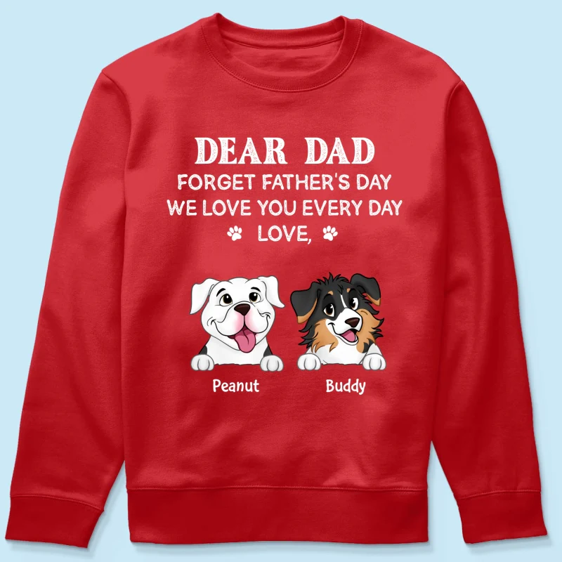 Forget Father's Day We Love You Every Day Gift For Dog Lover Personalized Shirt - Image 23