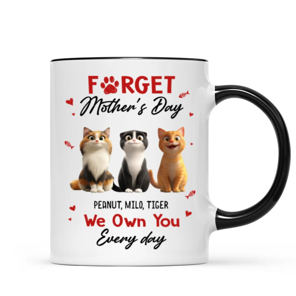 Forget Mother's Day I Own You Everyday - Personalized Mug - Gift for Cat Moms - Image 10