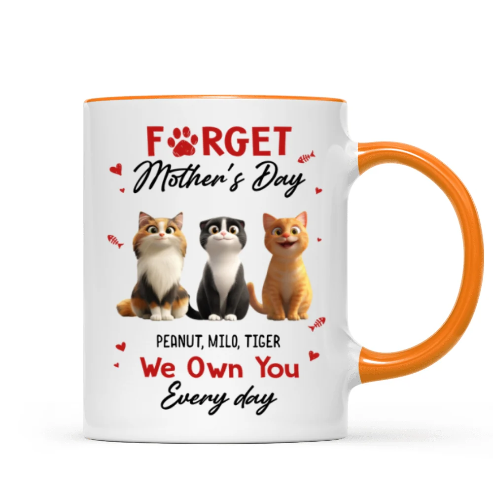 Forget Mother's Day I Own You Everyday - Personalized Mug - Gift for Cat Moms - Image 16