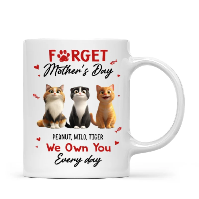 Forget Mother's Day I Own You Everyday - Personalized Mug - Gift for Cat Moms - Image 9