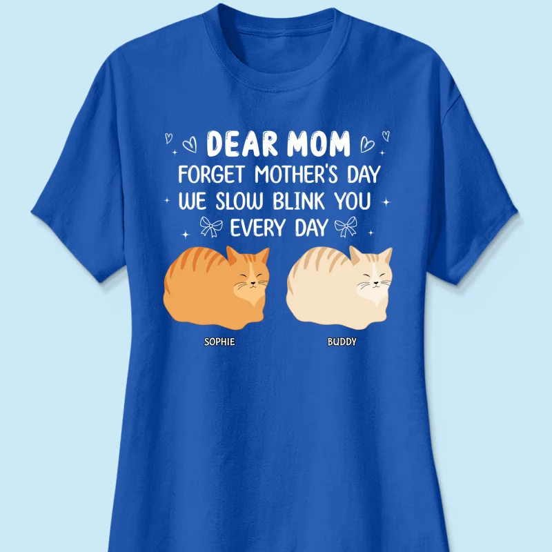 Forget Mother's Day I Slow Blink You Every Day Personalized Shirt, Funny Mother's Day, Birthday Gift for Cat Moms - Image 16