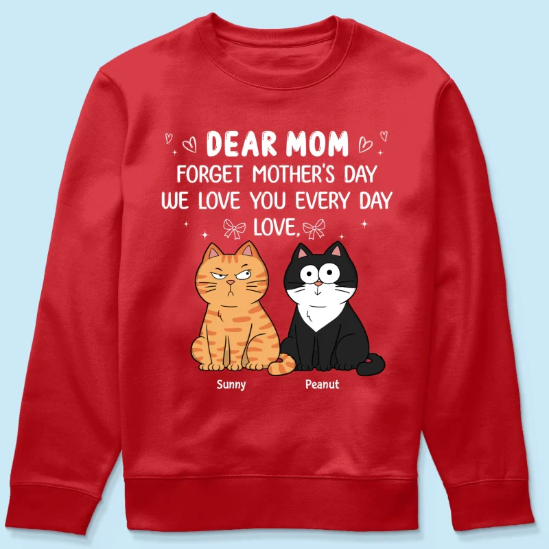 Forget Mother's Day We Love You Every Day Gift For Cat Lover Personalized Shirt - Image 24