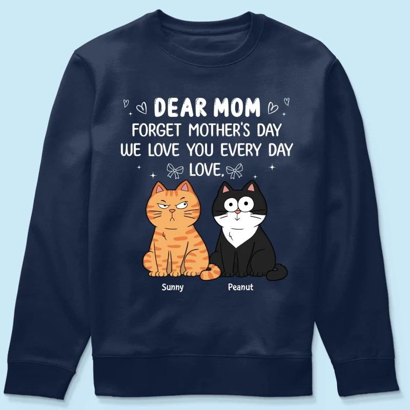 Forget Mother's Day We Love You Every Day Gift For Cat Lover Personalized Shirt - Image 26