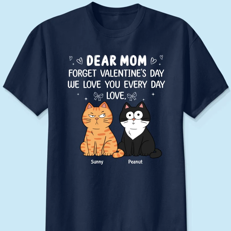 Forget Valentine's Day We Love You Every Day Gift Cat Lover Gift Personalized Shirt - Image 10