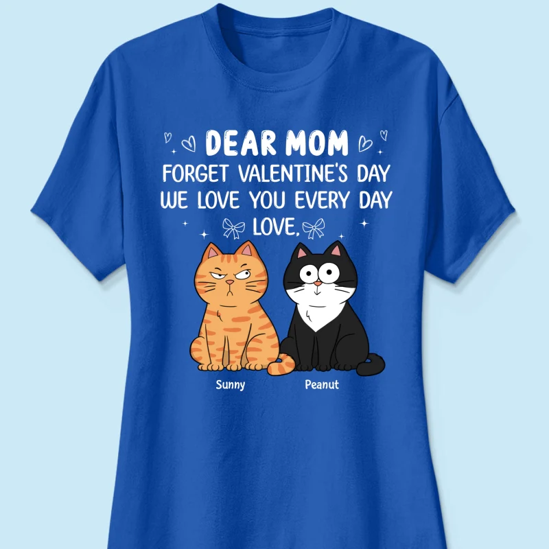Forget Valentine's Day We Love You Every Day Gift Cat Lover Gift Personalized Shirt - Image 15