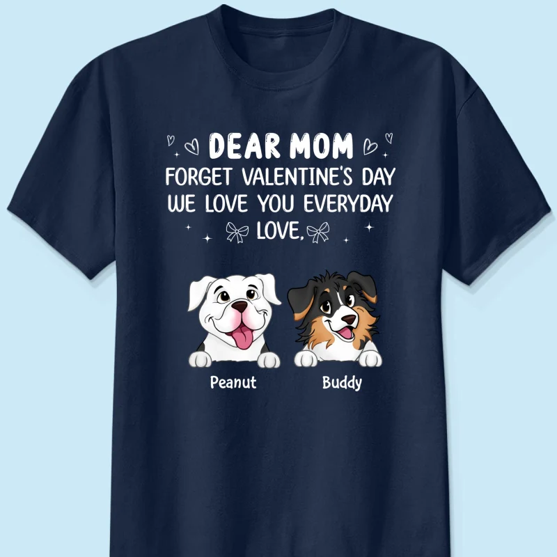 Forget Valentine's Day We Love You Every Day Gift For Dog Lover Personalized Shirt - Image 10