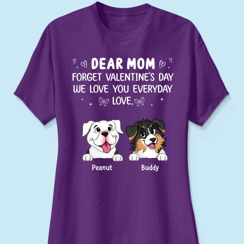 Forget Valentine's Day We Love You Every Day Gift For Dog Lover Personalized Shirt - Image 13