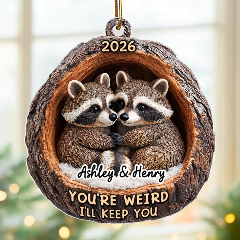 Funny Raccoon You're Weird I'll Keep You Couple 3D Wooden Effect - Personalized Acrylic Ornament - Christmas Gift for her, Gift for him - Image 8