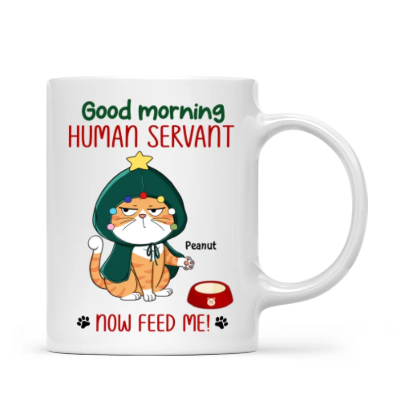 Good Morning Human Servant Now Feed Me Funny Cat Expression Personalized Mug - Image 4