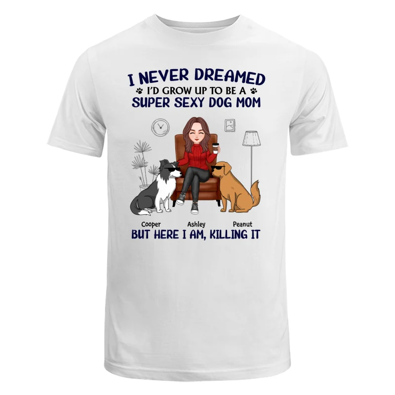 Grow Up To Be A Super Sexy Dog Mom Funny Dogs Cartoon Personalized Shirt - Image 5
