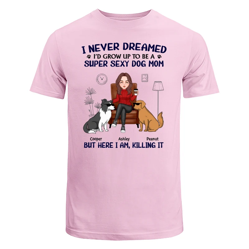 Grow Up To Be A Super Sexy Dog Mom Funny Dogs Cartoon Personalized Shirt - Image 7