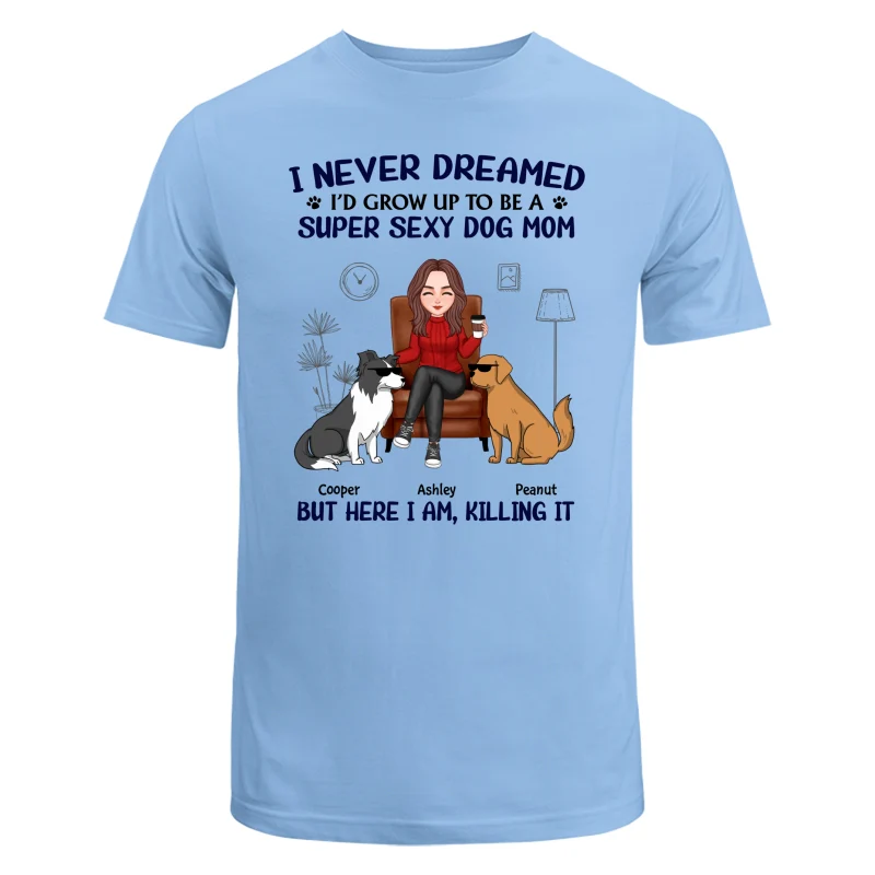 Grow Up To Be A Super Sexy Dog Mom Funny Dogs Cartoon Personalized Shirt - Image 8