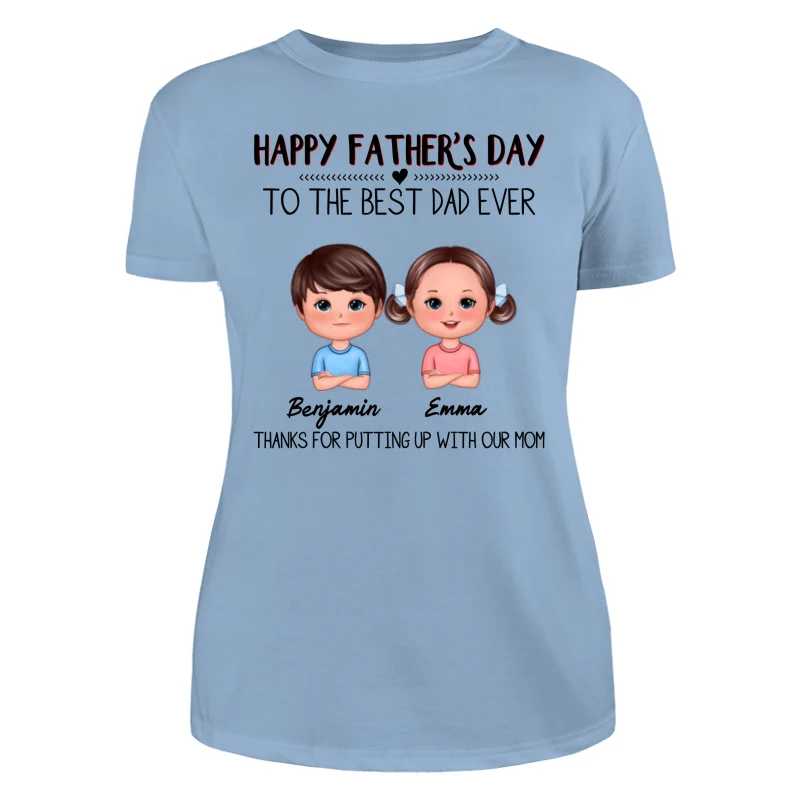 Happy Father‘s Day To The Best Dad Ever Doll Kids Personalized Shirt - Image 12