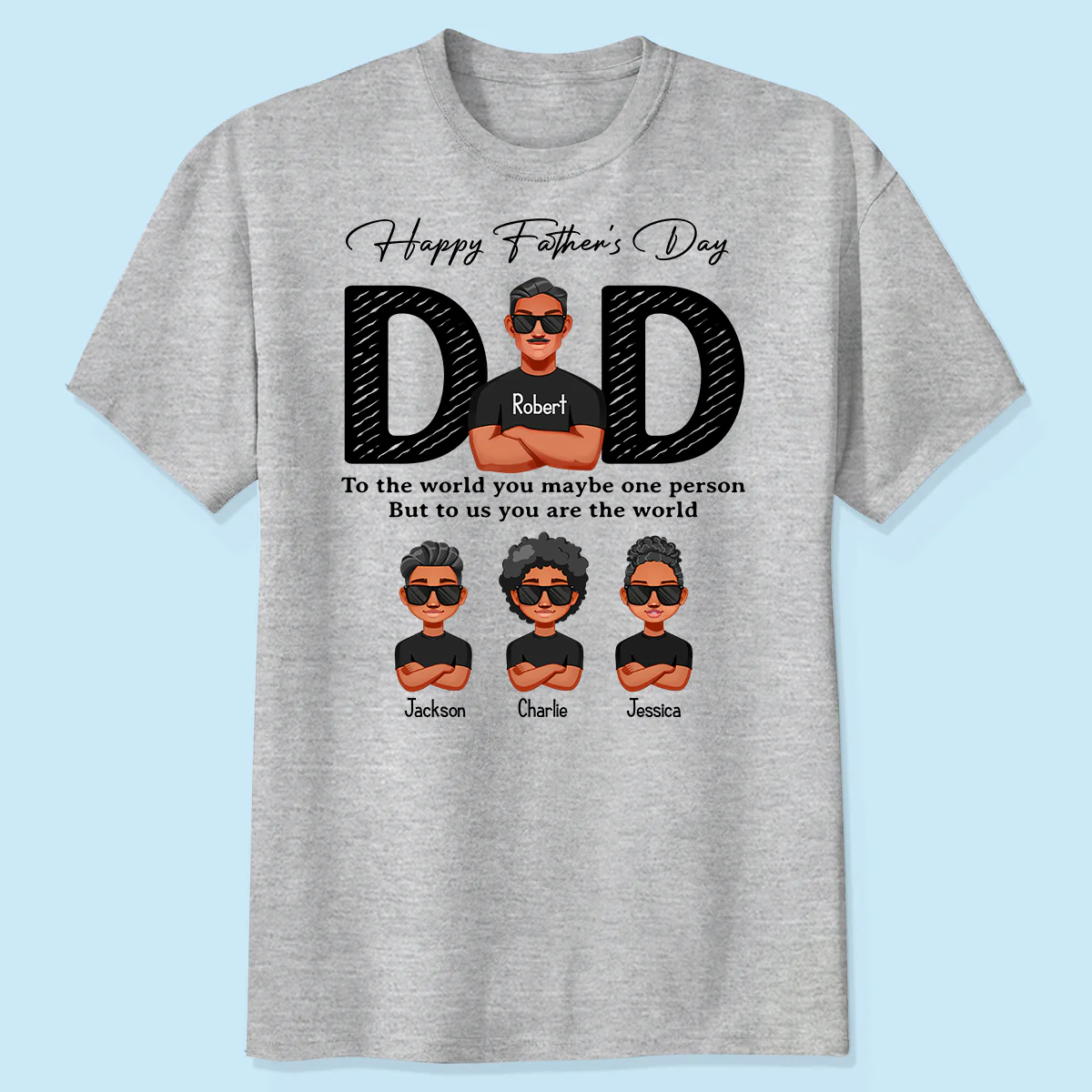 Happy Father's Day Dad To Us You Are The World, Personalized Shirt, Gift For Dad