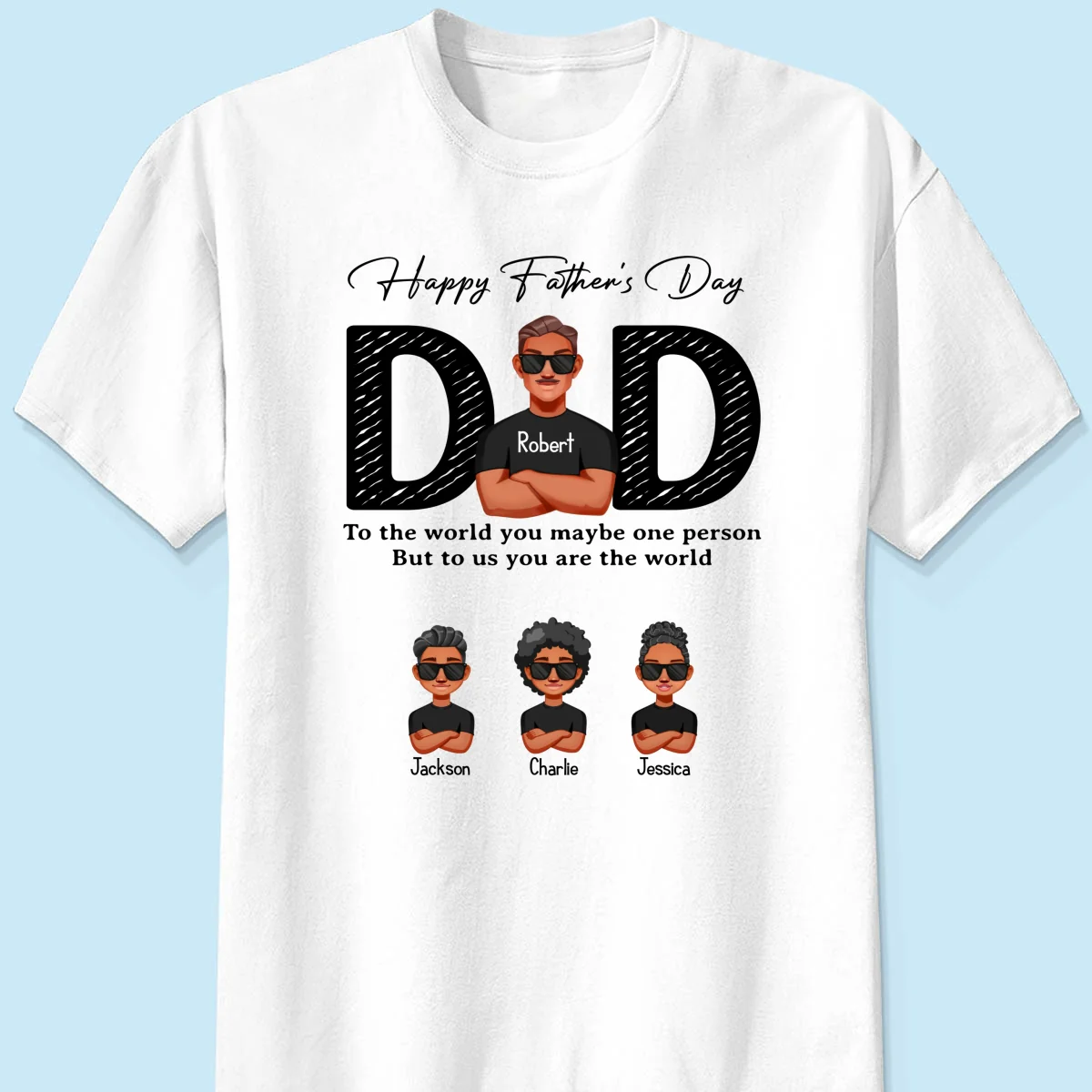 Happy Father's Day Dad To Us You Are The World, Personalized Shirt, Gift For Dad - Image 7