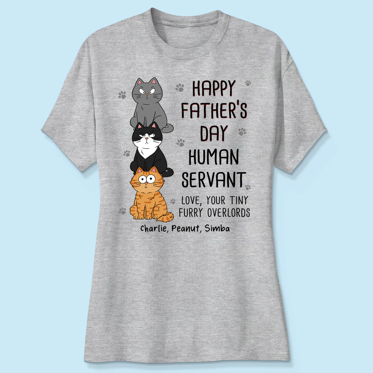Happy Father‘s Day Human Servant Stacked Funny Cute Cats Funny Gift For Cat Lover Personalized Shirt - Image 4