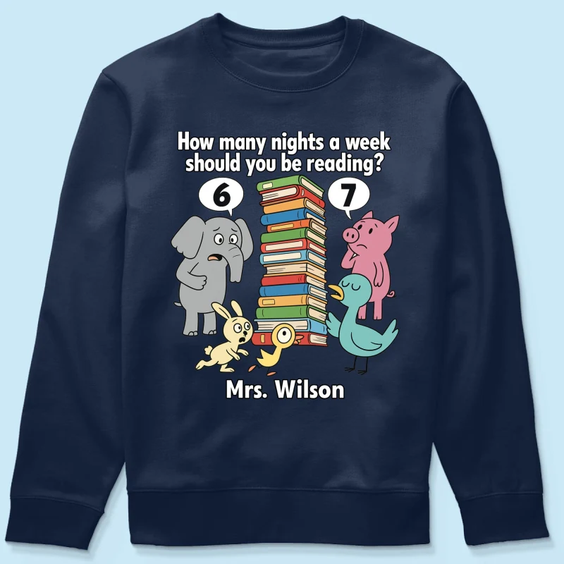 How Many Nights A Week Should You Be Reading 6-7 - Personalized Shirt - Children's Books Sweatshirt, Teacher Six Seven 67 Shirt - Image 45