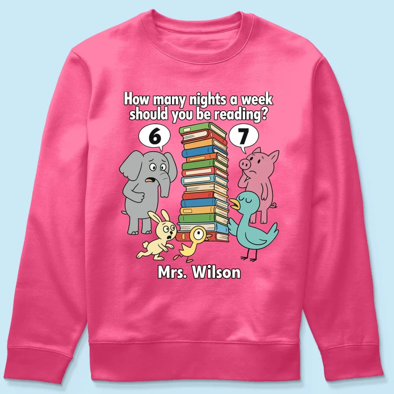 How Many Nights A Week Should You Be Reading 6-7 - Personalized Shirt - Children's Books Sweatshirt, Teacher Six Seven 67 Shirt - Image 56