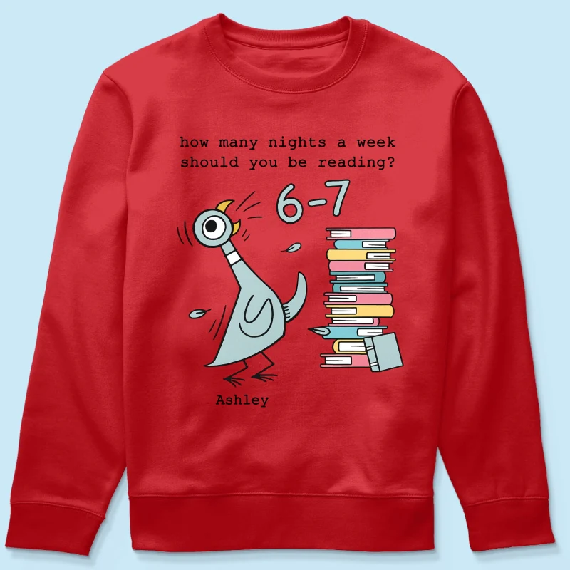 How Many Nights A Week Should You Be Reading 6-7 - Personalized Shirt - Pigeon Elephant Piggie Children's Books Sweatshirt, Teacher Six Seven 67 - Image 62