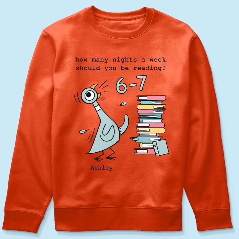 How Many Nights A Week Should You Be Reading 6-7 - Personalized Shirt - Pigeon Elephant Piggie Children's Books Sweatshirt, Teacher Six Seven 67 - Image 63