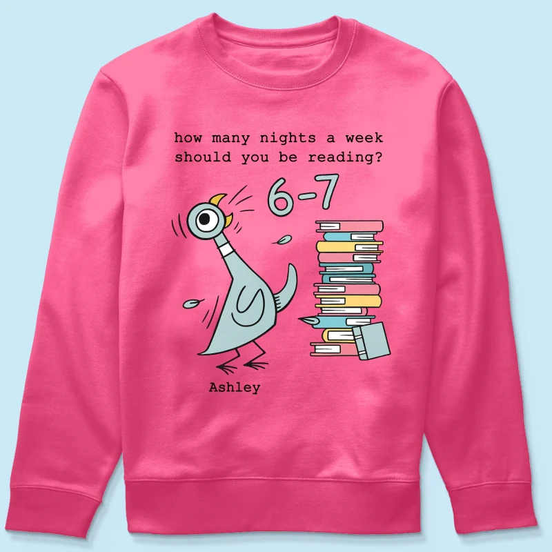 How Many Nights A Week Should You Be Reading 6-7 - Personalized Shirt - Pigeon Elephant Piggie Children's Books Sweatshirt, Teacher Six Seven 67 - Image 69