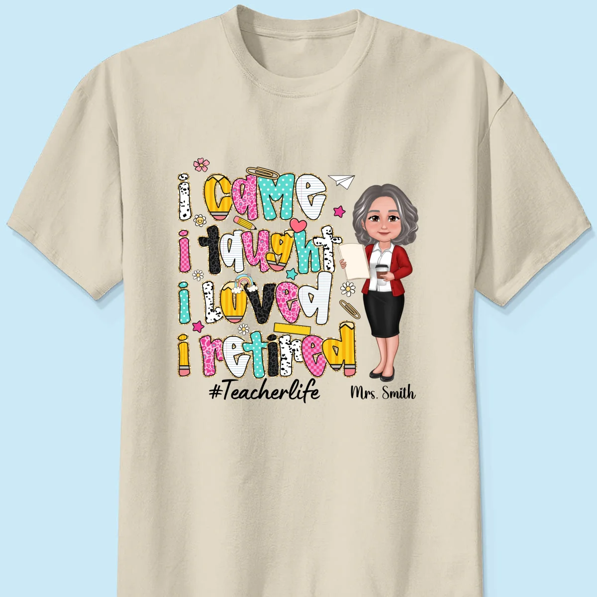 I Came I Taught I Loved I Retired Colorful Pattern Personalized Shirt, Retirement gift for teacher - Image 19