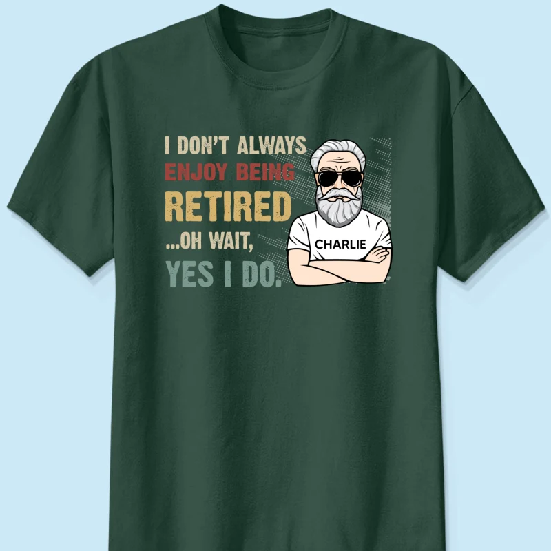 I Don‘t Always Enjoy Being Retired Retro Personalized Shirt, Retirement Gift - Image 10