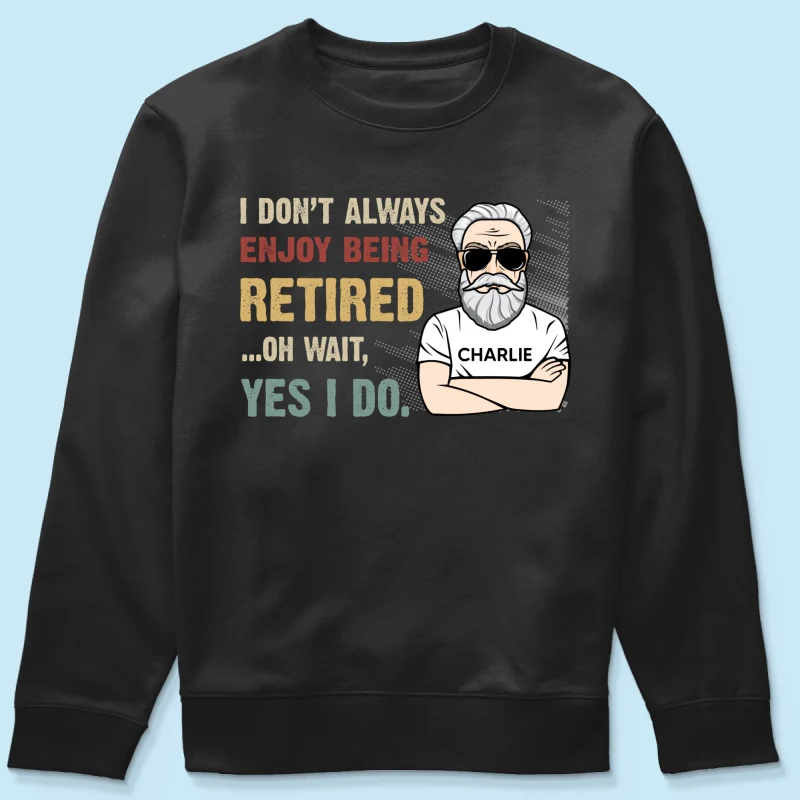 I Don‘t Always Enjoy Being Retired Retro Personalized Shirt, Retirement Gift - Image 16