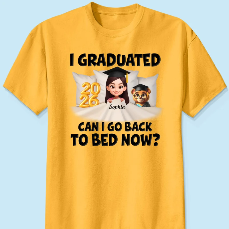 I Graduated Can I Go Back To Bed Now - Personalized Shirt - Graduation Gift For Daughter, Son, Class Of 2026 - Image 23
