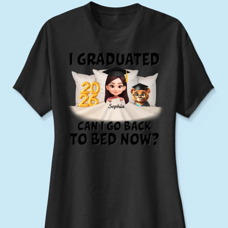 I Graduated Can I Go Back To Bed Now - Personalized Shirt - Graduation Gift For Daughter, Son, Class Of 2026 - Image 28