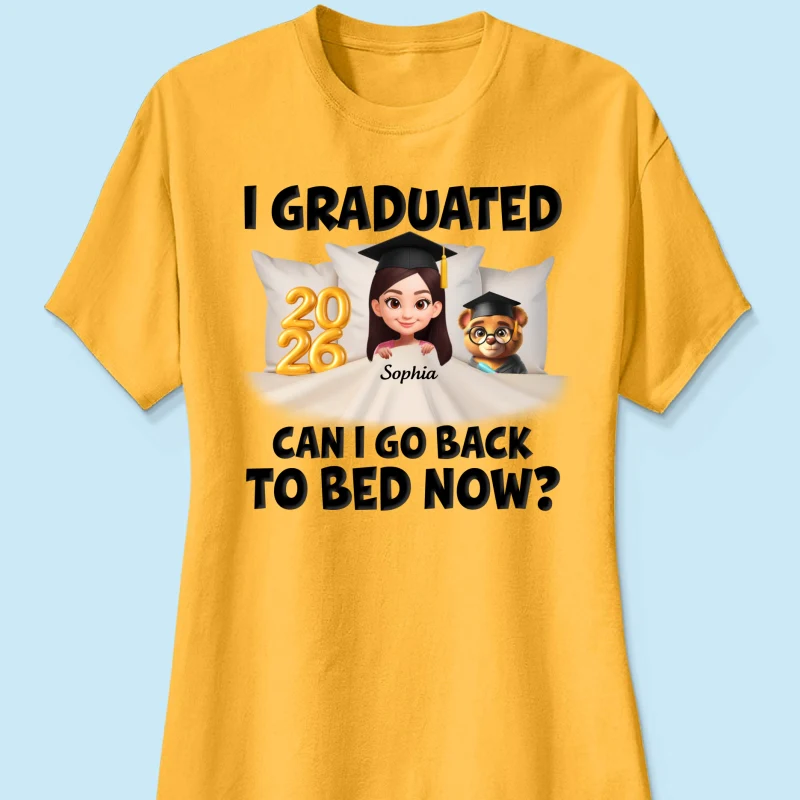 I Graduated Can I Go Back To Bed Now - Personalized Shirt - Graduation Gift For Daughter, Son, Class Of 2026 - Image 40