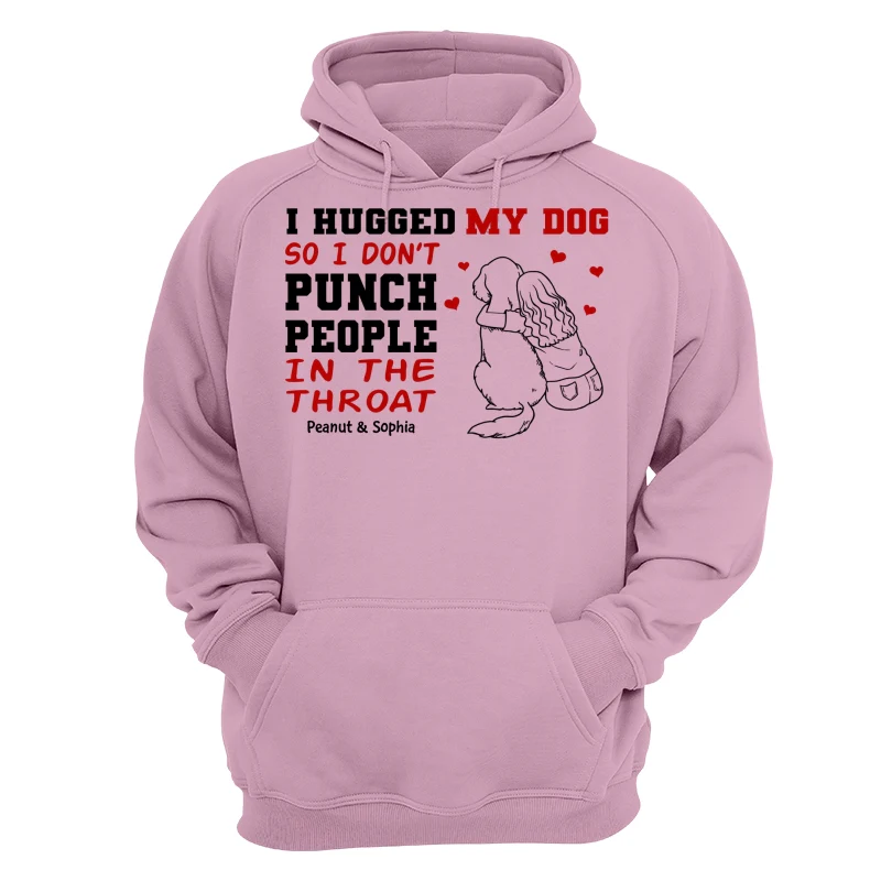I Hug My Dog So I Don‘t Punch People Personalized Shirt - Image 15