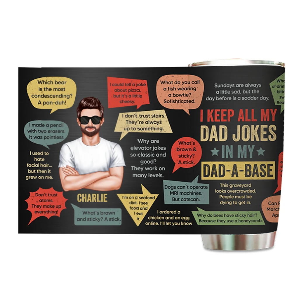 I Keep All My Dad Jokes In My Dad-A-Base Funny Dad Jokes Gift For Men Personalized Tumbler - Image 5