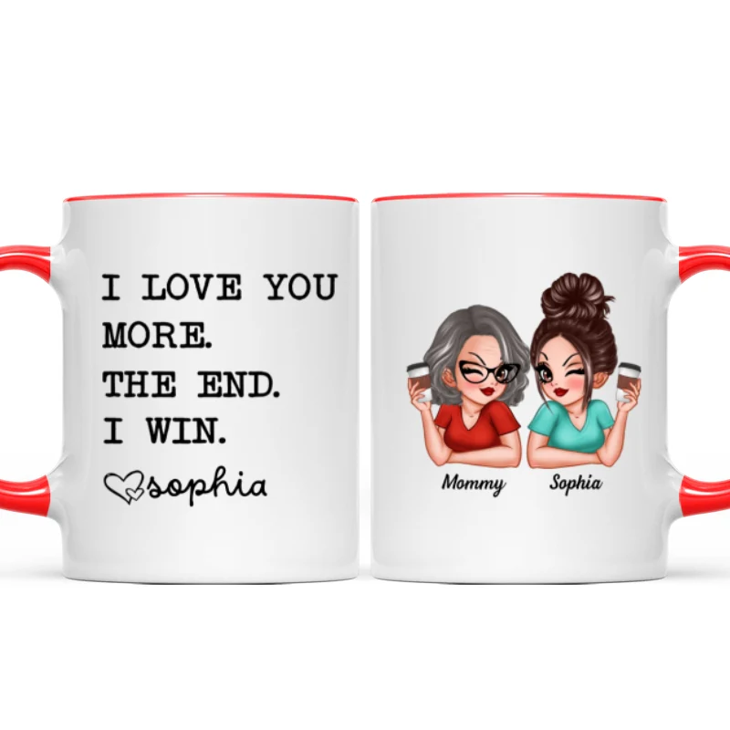 I Love You More The End I Win Gift For Mom From Daughter Personalized Mug - Image 11