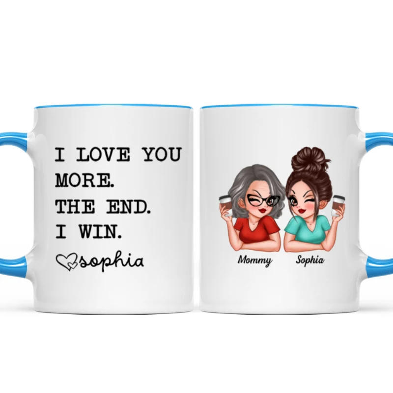 I Love You More The End I Win Gift For Mom From Daughter Personalized Mug - Image 12