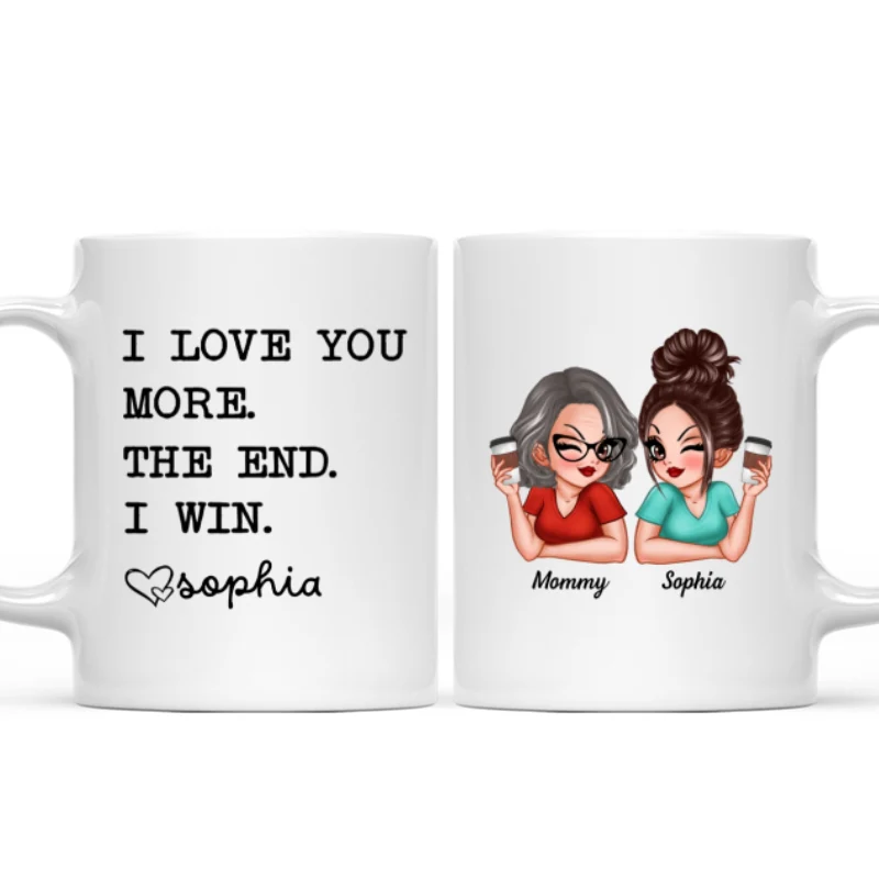 I Love You More The End I Win Gift For Mom From Daughter Personalized Mug - Image 7