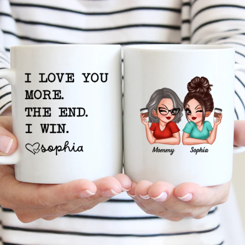I Love You More The End I Win Gift For Mom From Daughter Personalized Mug - Image 8