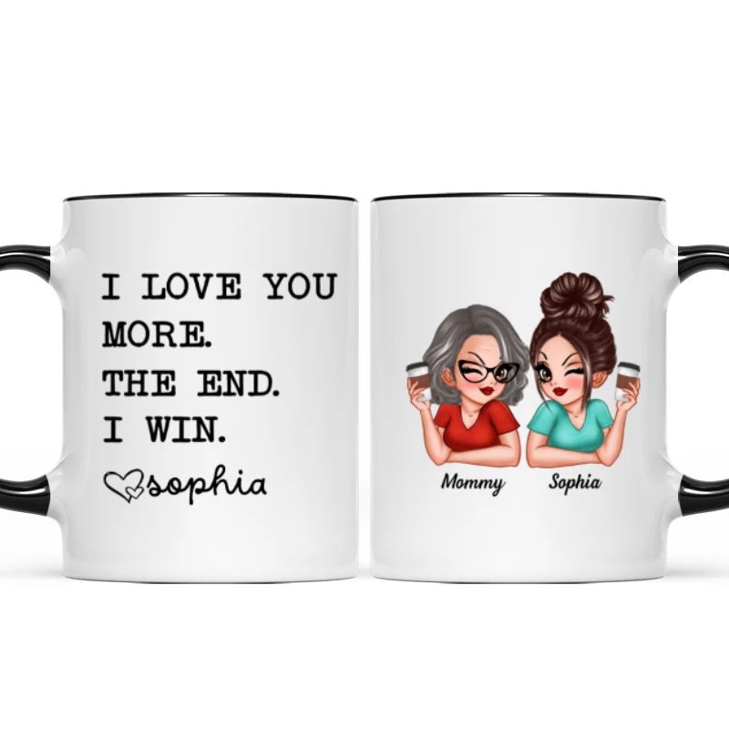 I Love You More The End I Win Gift For Mom From Daughter Personalized Mug - Image 9