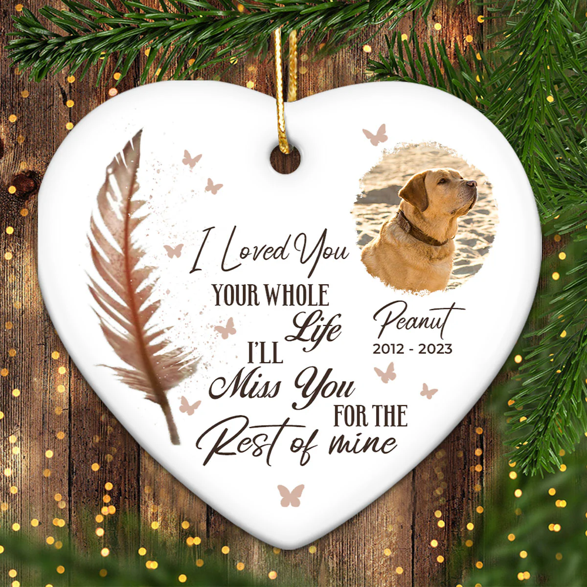 I Loved You Your Whole Life I’ll Miss You For The Rest Of Mine Pet Memorial Heart Ceramic Ornament, Upload Photo Personalized Pet Memorial Ceramic Ornament For Dog Lovers, For Cat Lovers - Image 4