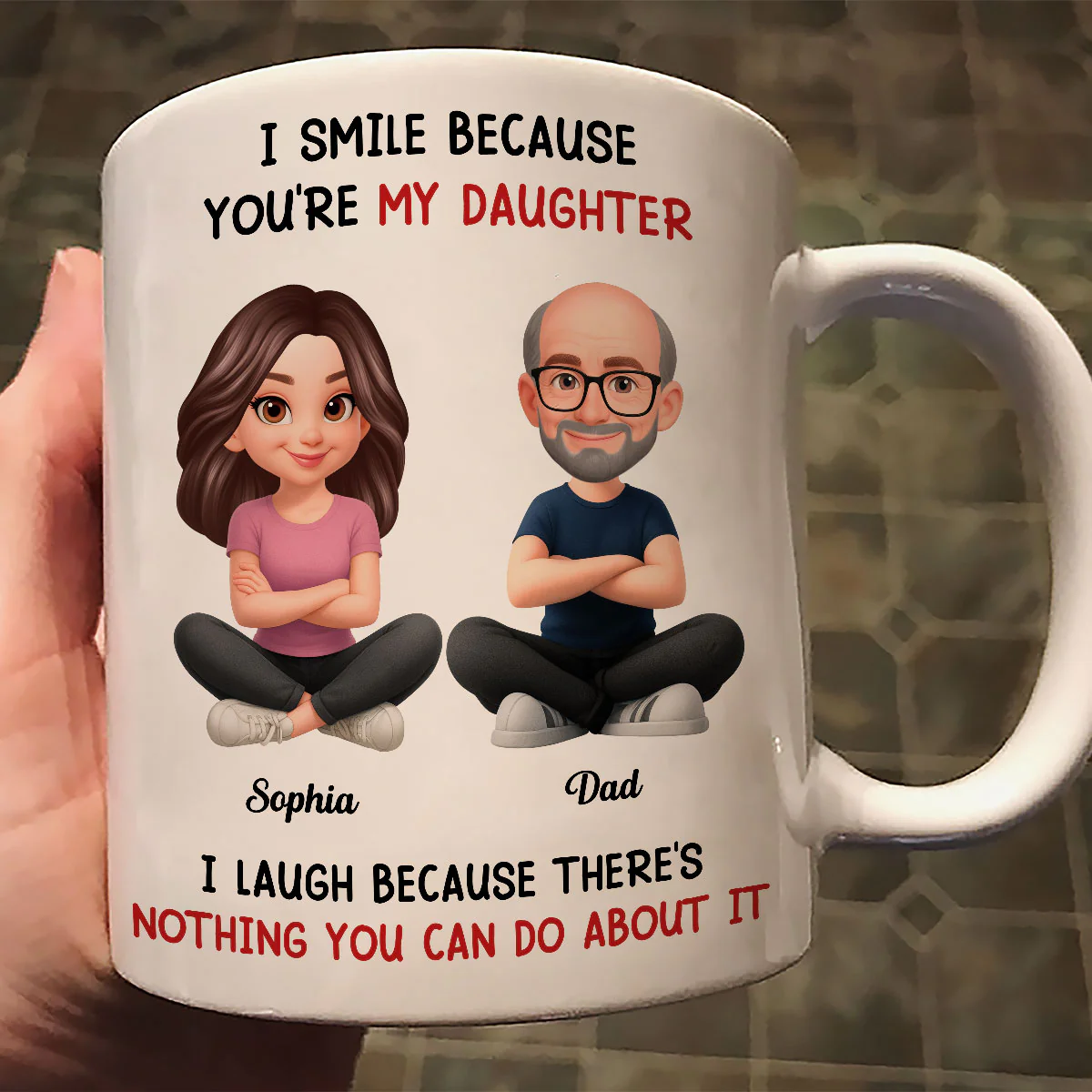 I Smile Because You Are My Daughter - Personalized Mug - Funny Christmas Gift from Dad to Daughter - Image 4
