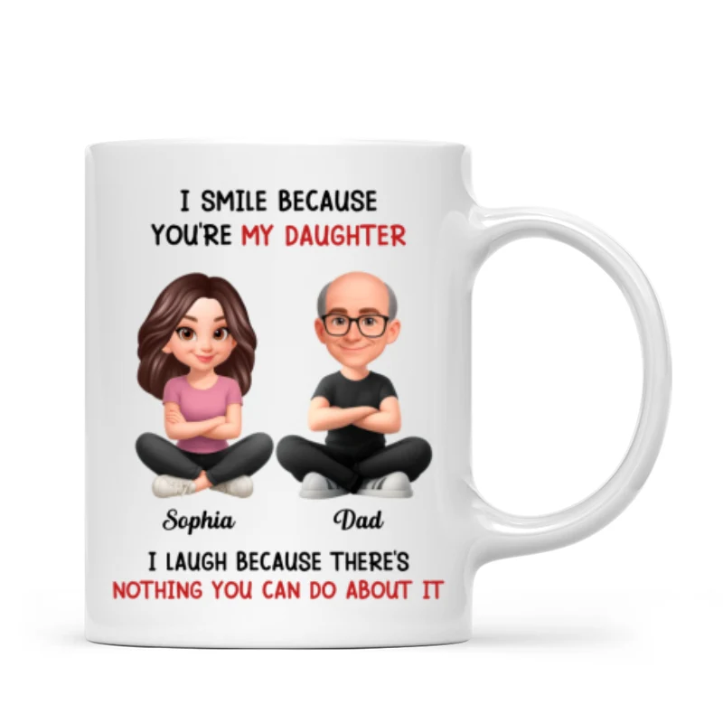 I Smile Because You Are My Daughter - Personalized Mug - Funny Christmas Gift from Dad to Daughter - Image 7