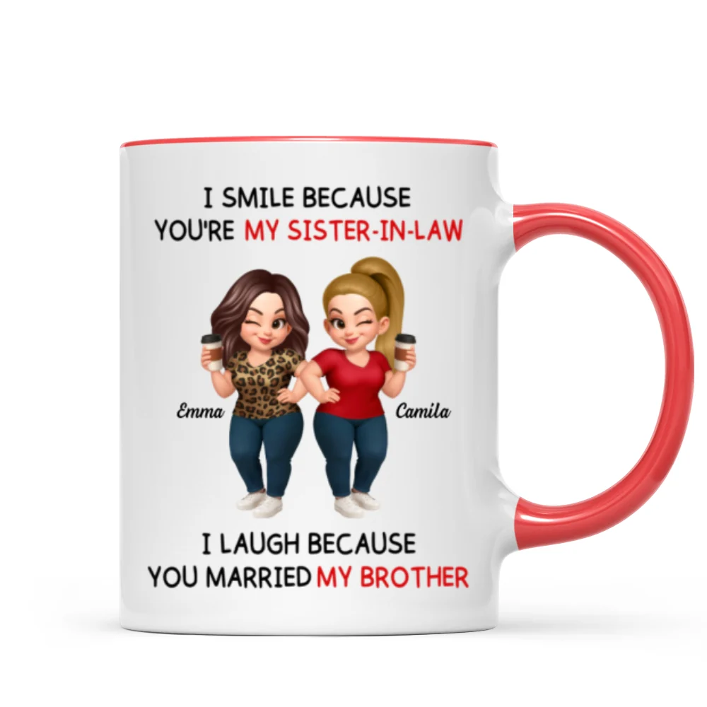 I Smile Because You're My Sister-In-Law Laugh Because You Married My Brother - Personalized Mug - Funny Gift For Sister-in-law - Image 10