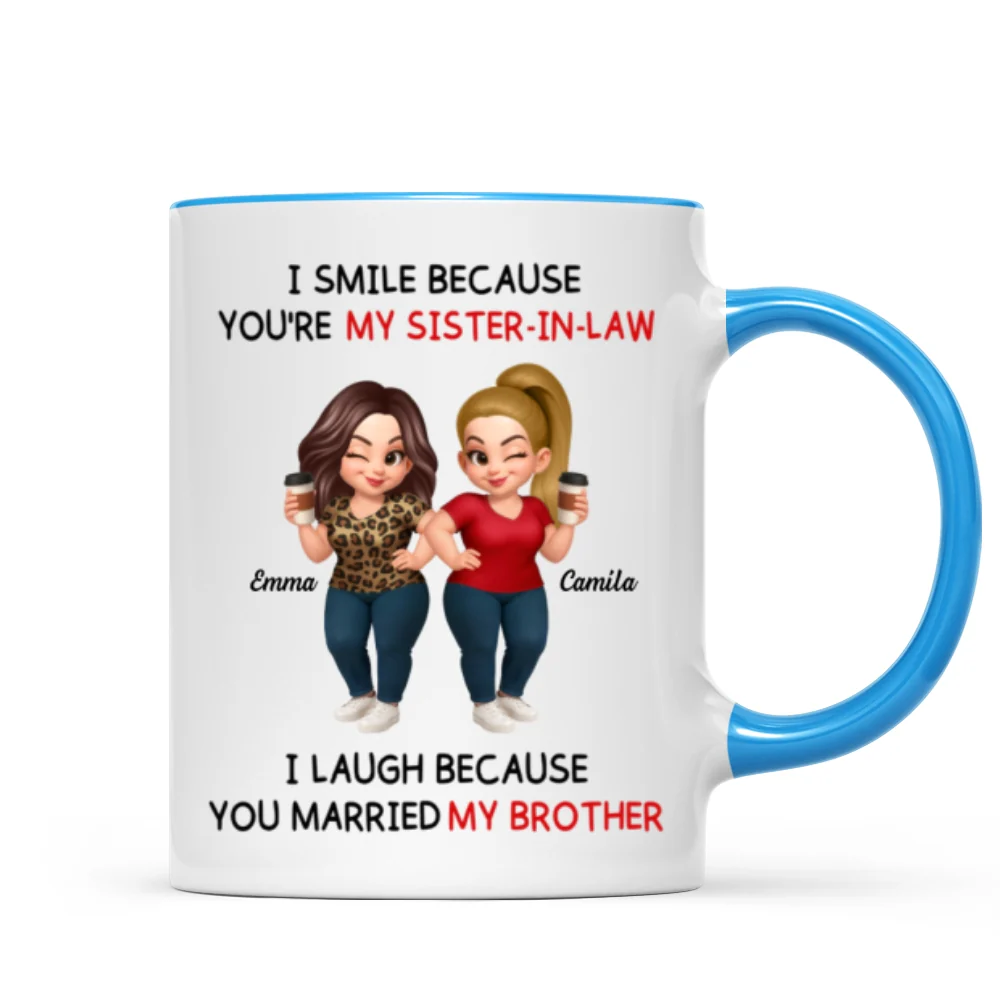 I Smile Because You're My Sister-In-Law Laugh Because You Married My Brother - Personalized Mug - Funny Gift For Sister-in-law - Image 11