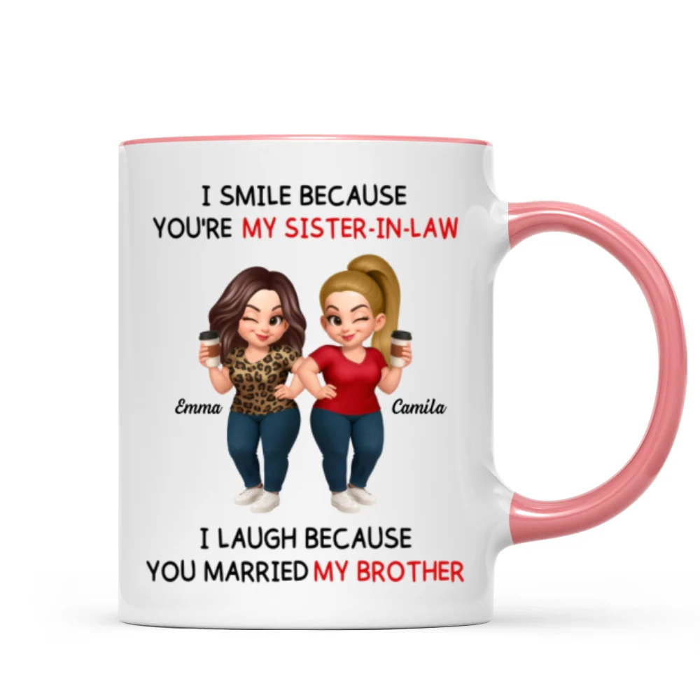 I Smile Because You're My Sister-In-Law Laugh Because You Married My Brother - Personalized Mug - Funny Gift For Sister-in-law - Image 12
