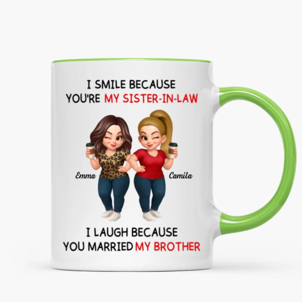 I Smile Because You're My Sister-In-Law Laugh Because You Married My Brother - Personalized Mug - Funny Gift For Sister-in-law - Image 13