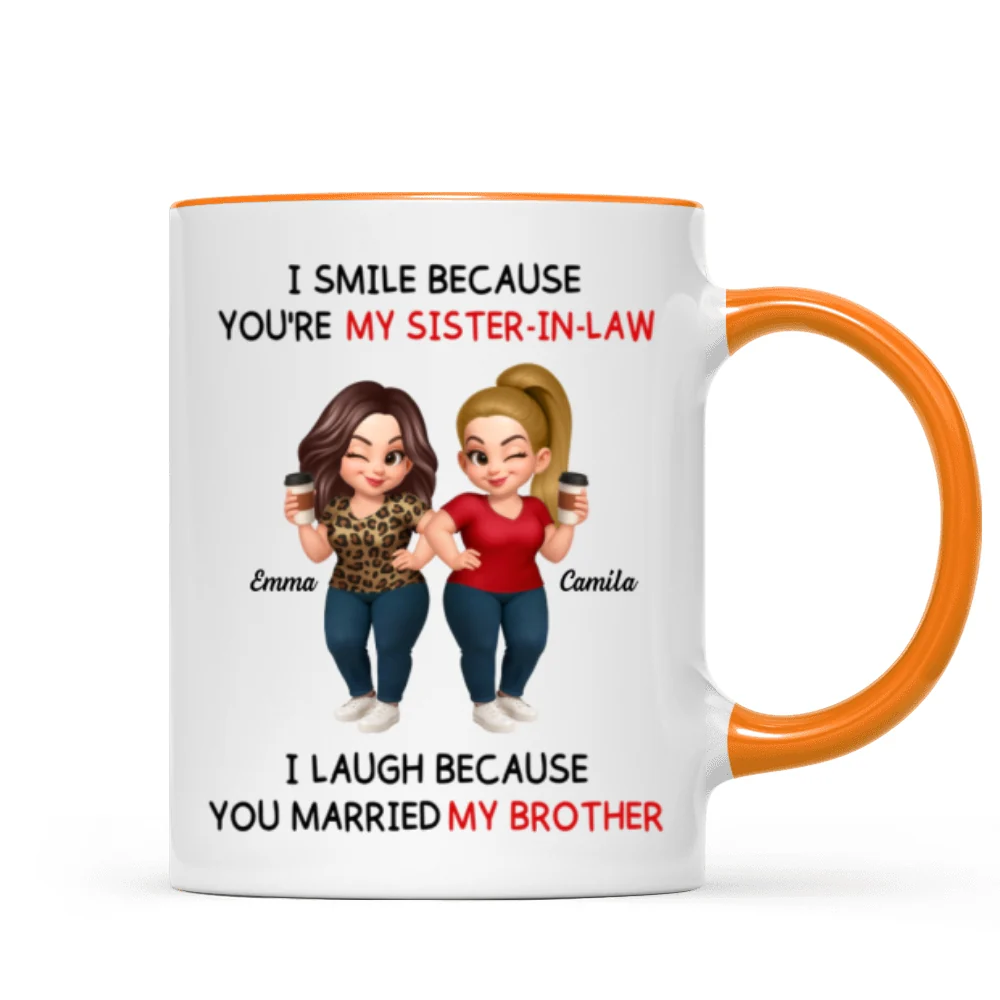 I Smile Because You're My Sister-In-Law Laugh Because You Married My Brother - Personalized Mug - Funny Gift For Sister-in-law - Image 14
