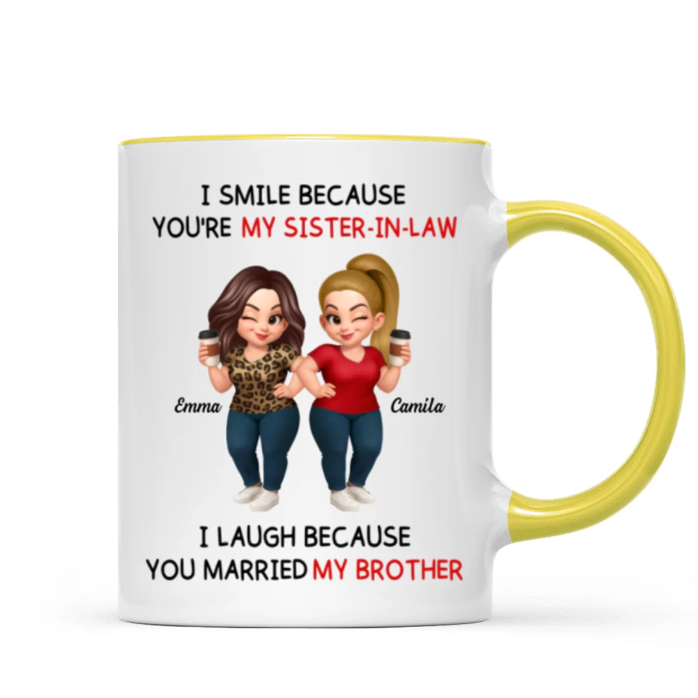 I Smile Because You're My Sister-In-Law Laugh Because You Married My Brother - Personalized Mug - Funny Gift For Sister-in-law - Image 15